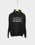 Morning Hoodie A Fun Thing To Do In The Morning Is Not Talk To Me Hoody Hoodie – Fan Favorite · Top Pick For Any Outfit
