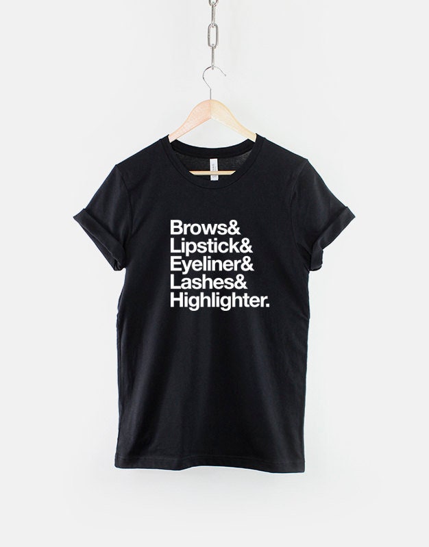 Make Up Fashion TShirt Makeup Artist Shirt Brows Lipstick Eyeliner Lashes Highlighter On Fleek Slaying Graphic Tee – Warm & Stylish · Trending Graphic Apparel