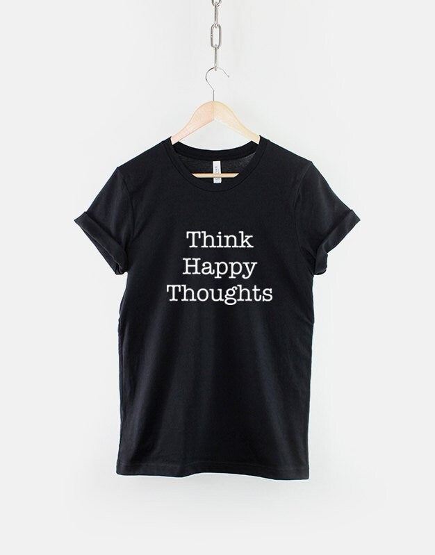 Think Happy Thoughts TShirt Fashion Slogan Shirt Graphic Tee – Easygoing Wear · Top Pick For Any Outfit