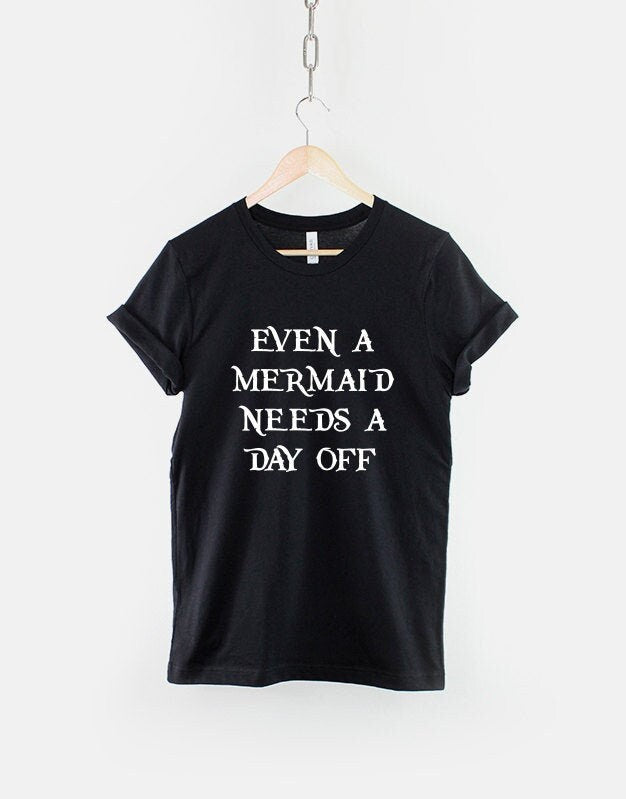 Mermaid TShirt Even A Mermaid Needs A Day Off Real Life Mermaids T Shirt Graphic Tee – Bold Style · High-Quality Print