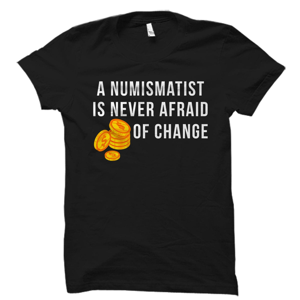 Numismatist Shirt Coin Collector Shirt Coin Collector Gift Coin Collecting Shirt Numismatist Gift Funny Coin Shirt Cute Coin OS2530 Graphic Tee – Cozy Vibes · Top Pick For Any Outfit