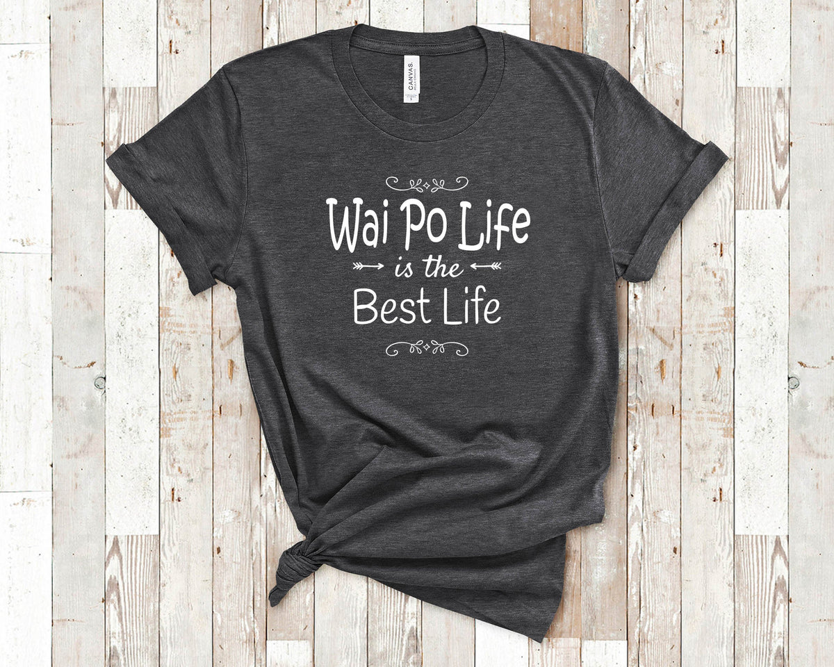 Wai Po Life Is The Best Life Wai Po Shirt for China Chinese Grandmother Wai Po Birthday Christmas Mothers Day Gift Graphic Tee – Fan Favorite · Must-Have Style