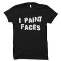 Face Paint Shirt Face Painter Gift Face Painting Shirt Face Paint Artist Shirt Face Painting Fan Gift Face Paint Lover Shirt OS2524 Graphic Tee – Bold Style · High-Quality Print