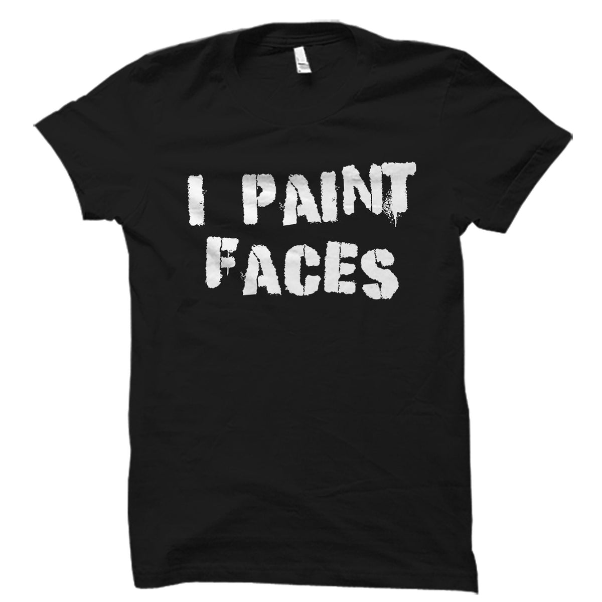 Face Paint Shirt Face Painter Gift Face Painting Shirt Face Paint Artist Shirt Face Painting Fan Gift Face Paint Lover Shirt OS2524 Graphic Tee – Bold Style · High-Quality Print
