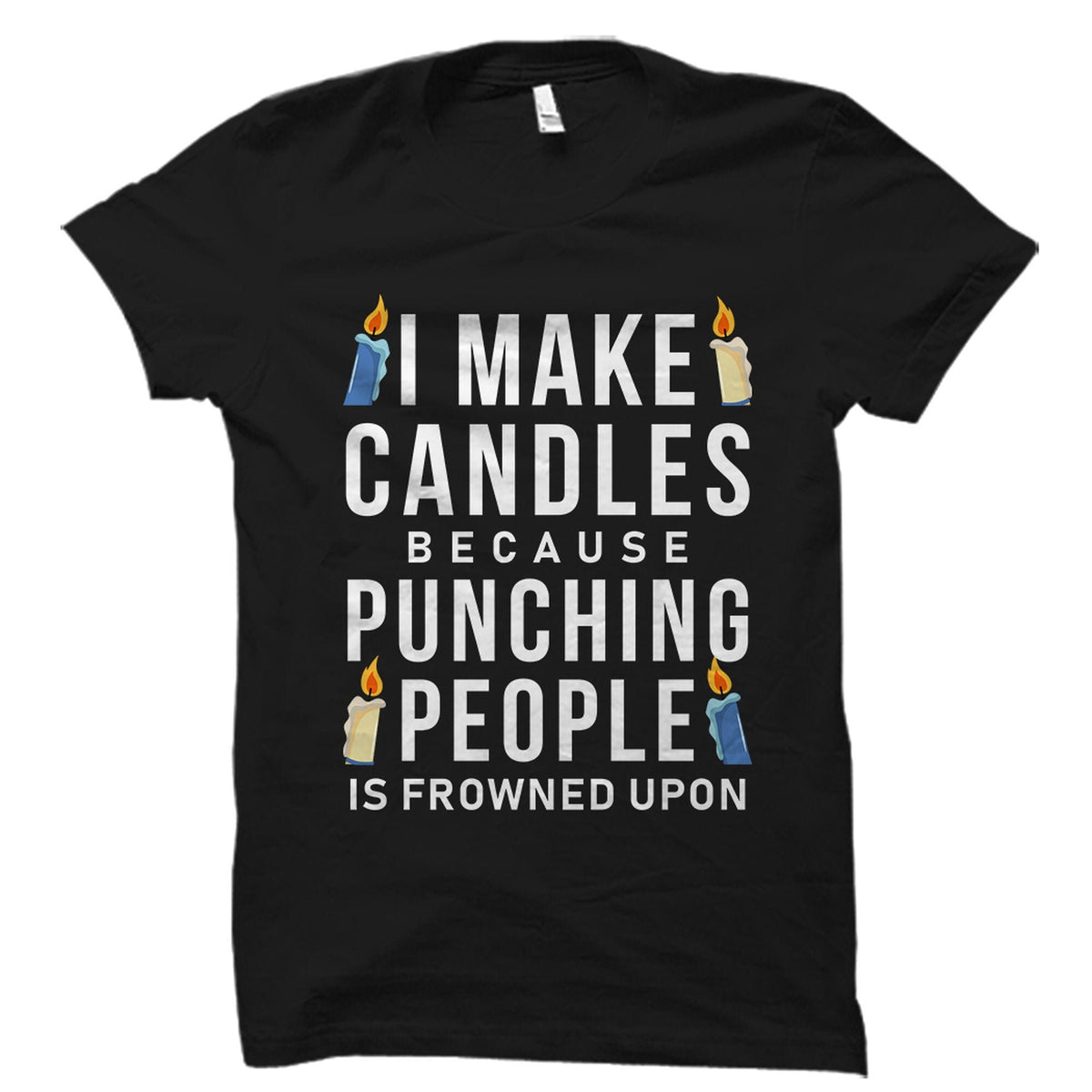 Candle Making Gift Candle Making Shirt Candlemaker Gift Candlemaker Shirt Candle Maker Gift Candlemaking Gift Candlemaking OS2693 Graphic Tee – Fan Favorite · Perfect For Daily Wear