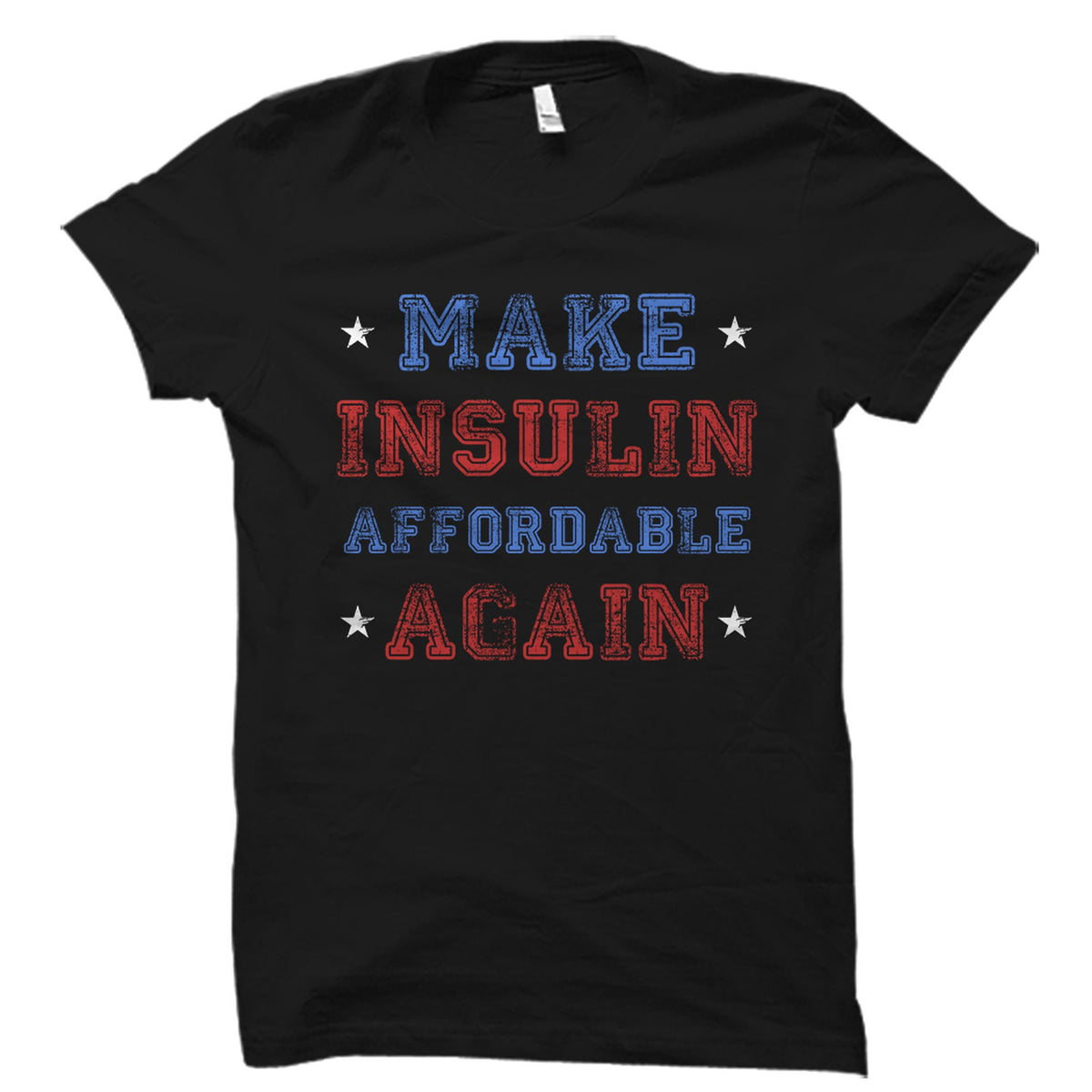 Diabetic Shirt Gift for Diabetic Diabetic Awareness Shirt Diabetes Events Shirt Insulin Shirt Make Insulin Affordable Again OS2740 Graphic Tee – Warm & Stylish · Perfect For Daily Wear
