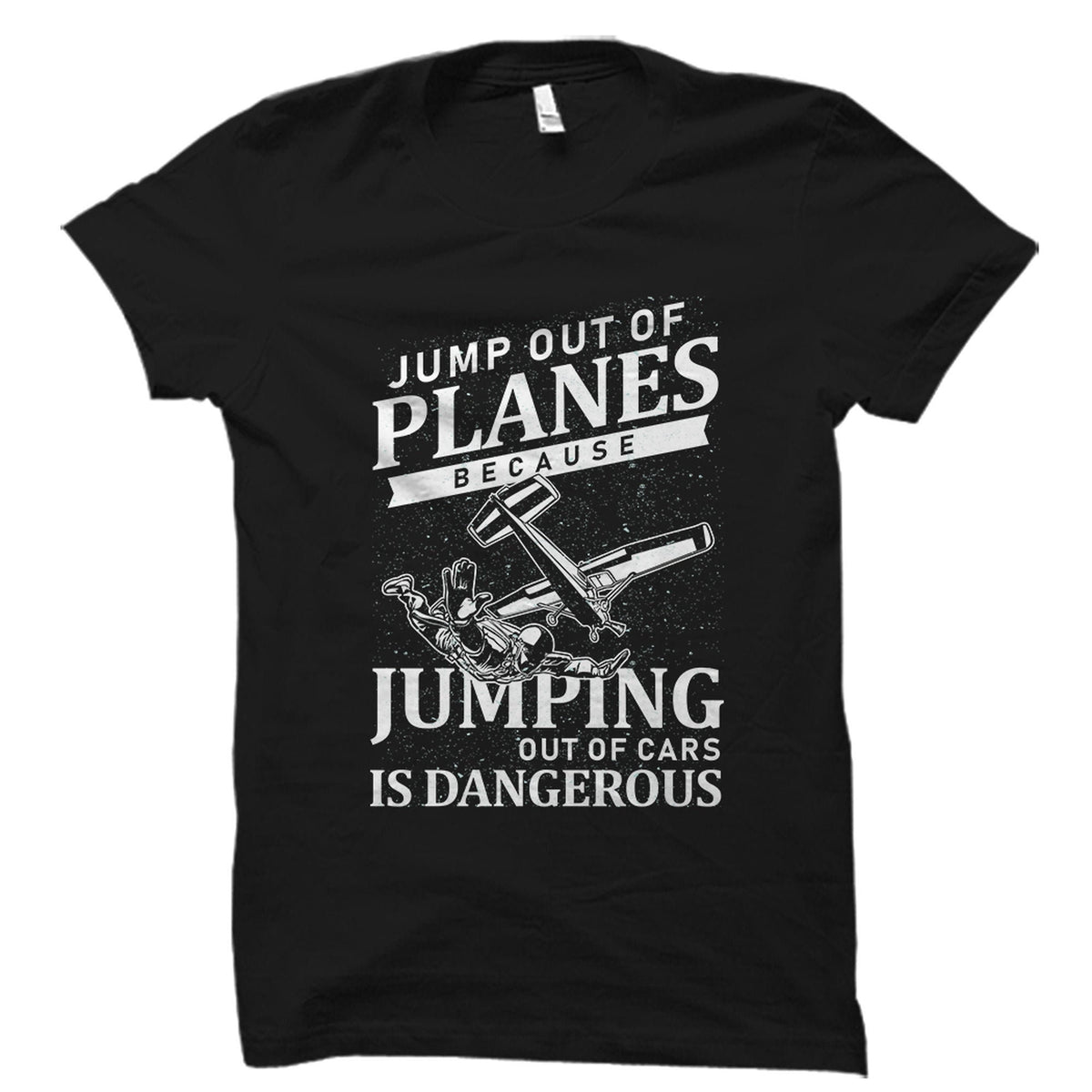 Skydiver Gift Skydiver Shirt Skydiving Shirt Skydiving Gift Skydive Gift Skydiving Lover Gift Jump Out Planes Shirt Skydive OS5633 Graphic Tee – Feel-Good Design · Perfect For Daily Wear