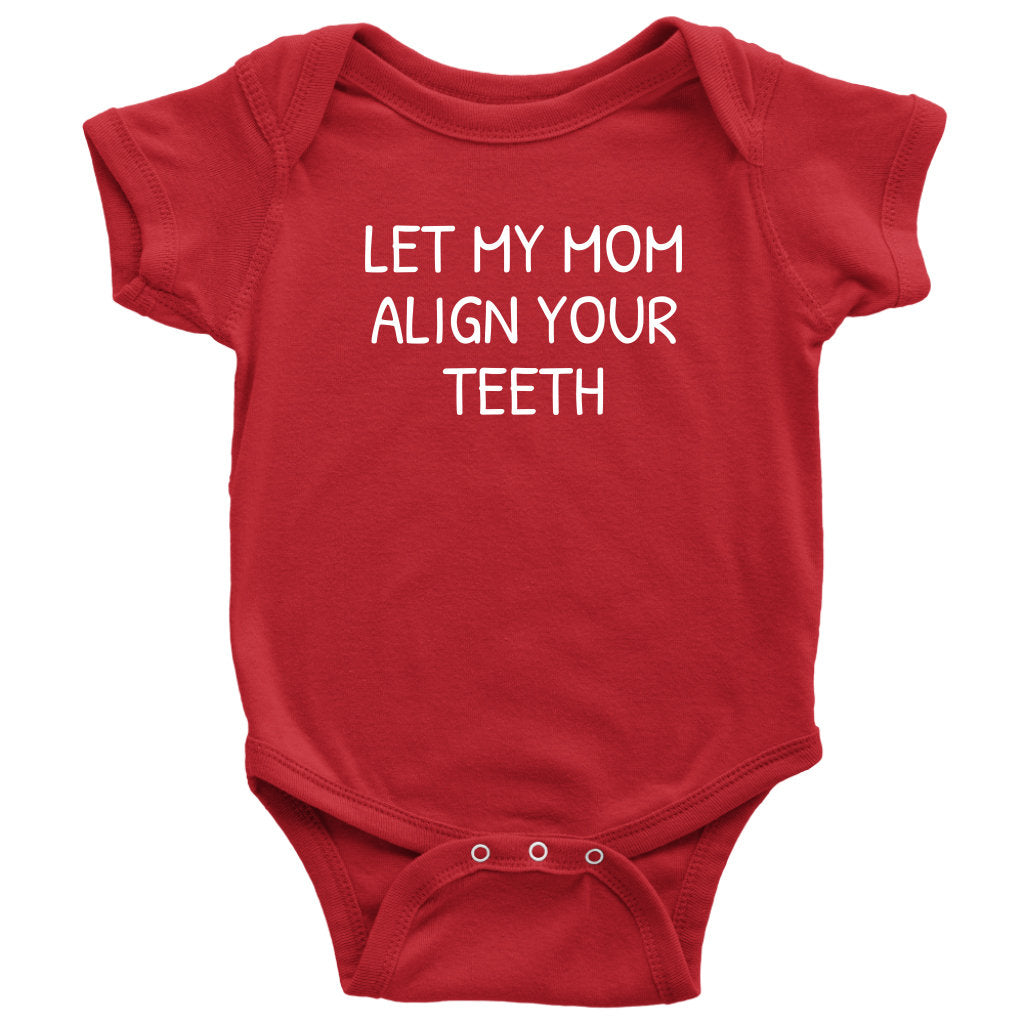 Orthodontist Baby Bodysuit Funny Baby Onepiece Let My Mom Align Your Teeth Baby Shower Gift Many Sizes And Colors Graphic Tee – Premium Graphic · Trending Graphic Apparel