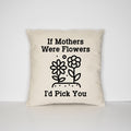 Mother39s Day Throw Cushion Cover If Mothers Were Flowers I39d Pick You Pillow Case Graphic Tee – Fan Favorite · Top Pick For Any Outfit