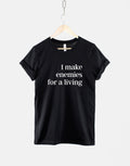 I Make Enemies For A Living TShirt Sassy Slogan T Shirt Graphic Tee – Soft Feel · Must-Have Style