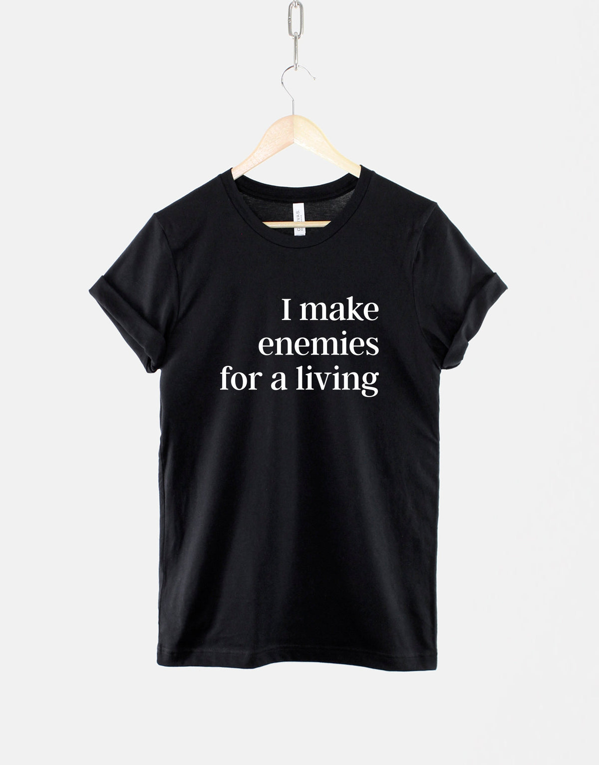 I Make Enemies For A Living TShirt Sassy Slogan T Shirt Graphic Tee – Soft Feel · Must-Have Style