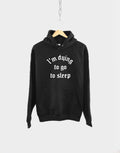 I39m Dying To Go To Sleep Goth Hoodie Dead Gothic Horror Slogan Hoody Hoodie – Everyday Comfort · High-Quality Print