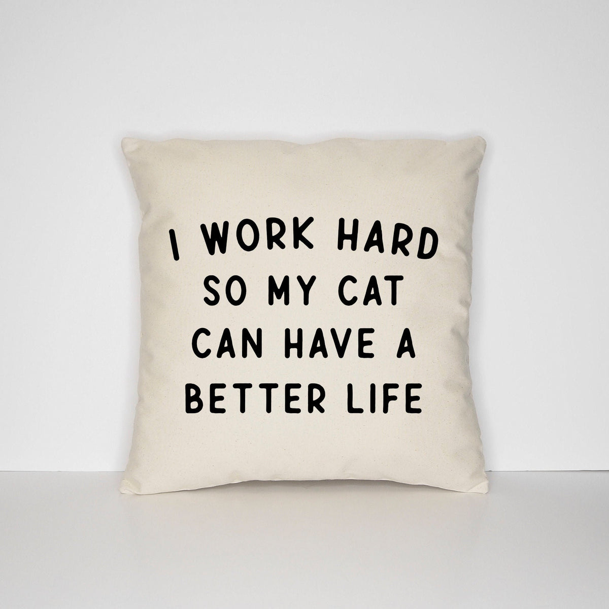 I Work Hard So My Cat Can Have A Better Life Cat Pillow Case Cushion Cover For The Cat Graphic Tee – Bold Style · Top Pick For Any Outfit