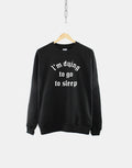 I39m Dying To Go To Sleep Goth Crew Neck Sweatshirt Halloween Sweater Sweatshirt – Premium Graphic · Great Gift For Fans