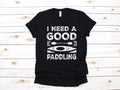 Need A Good Paddling Funny Kayaking Shirt Kayak TShirt Tank Top Hoodie Hoodie Long Sleeve Apparel Gift Hoodie – Cozy Vibes · High-Quality Print