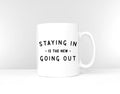 Staying In Is The New Going Out Mug Home Office Coffee Mug Graphic Tee – Fan Favorite · Great Gift For Fans