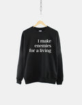 I Make Enemies For A Living Sweatshirt Comfortable Lounge Crew Neck Sweat Shirt Sweatshirt – Cozy Vibes · High-Quality Print