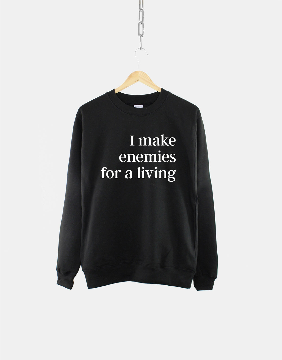 I Make Enemies For A Living Sweatshirt Comfortable Lounge Crew Neck Sweat Shirt Sweatshirt – Cozy Vibes · High-Quality Print