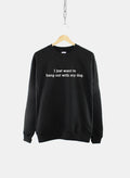 Dog Sweatshirt I Just Want To Hang Out With My Dog Dog Lover Gift Dog Owner Jumper Dog Mom Sweatshirt – Aesthetic Look · Must-Have Style