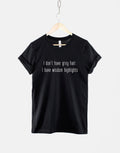 I Don39t Have Grey Hairs I Have Wisdom Highlights T Shirt Birthday Girl TShirt Girls Top Birthday 60th Grey Black White Graphic Tee – Aesthetic Look · Great Gift For Fans
