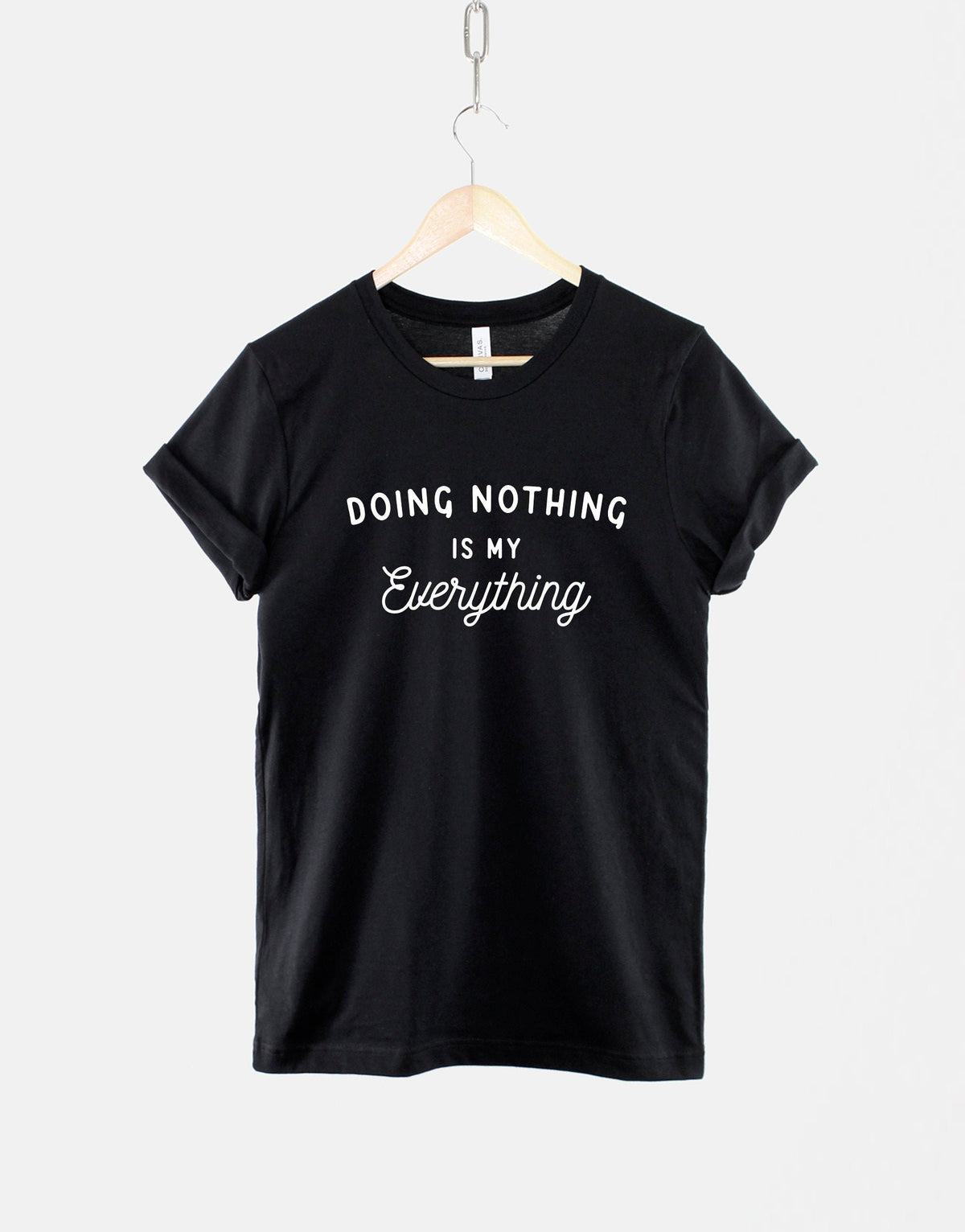 Doing Nothing Is My Everything Shirt Lazy Casual Slogan TShirt Graphic Tee – Aesthetic Look · Great Gift For Fans