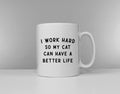 Cat Mug I Work Hard So My Cat Can Have A Better Life Cat Gift Ceramic Mug Cup Graphic Tee – Feel-Good Design · Perfect For Daily Wear