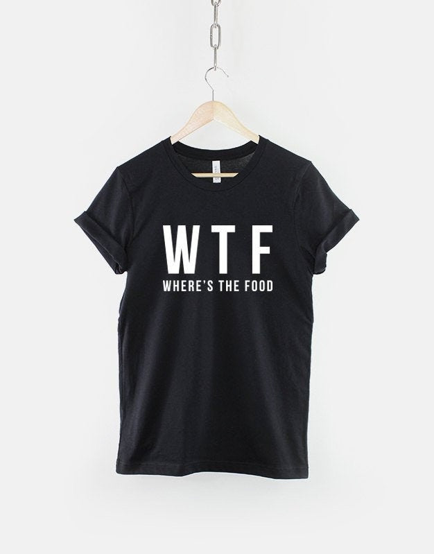 WTF Shirt Where39s The Food TShirt Graphic Tee – Fan Favorite · Must-Have Style
