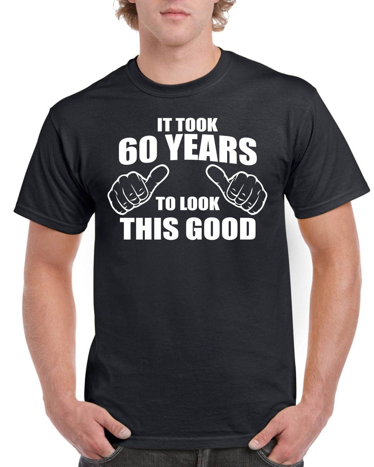 Mens 60th Birthday Gifts T Shirt Top Shirt Gift Present Sixty It Took 60 Years To Look This Good Funny Tee Year 1963 Graphic Tee – Fan Favorite · Trending Graphic Apparel