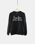 Less Fear More Love Sweatshirt Yoga Meditation Positive Vibes Jumper Sweatshirt – Cozy Vibes · Trending Graphic Apparel