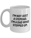 Stepfather Coffee Mug Stepdad Gift Cute Stepfather Present Father39s Day Gift For Stepdad I39m A Dad Who Stepped Up Graphic Tee – Aesthetic Look · Top Pick For Any Outfit