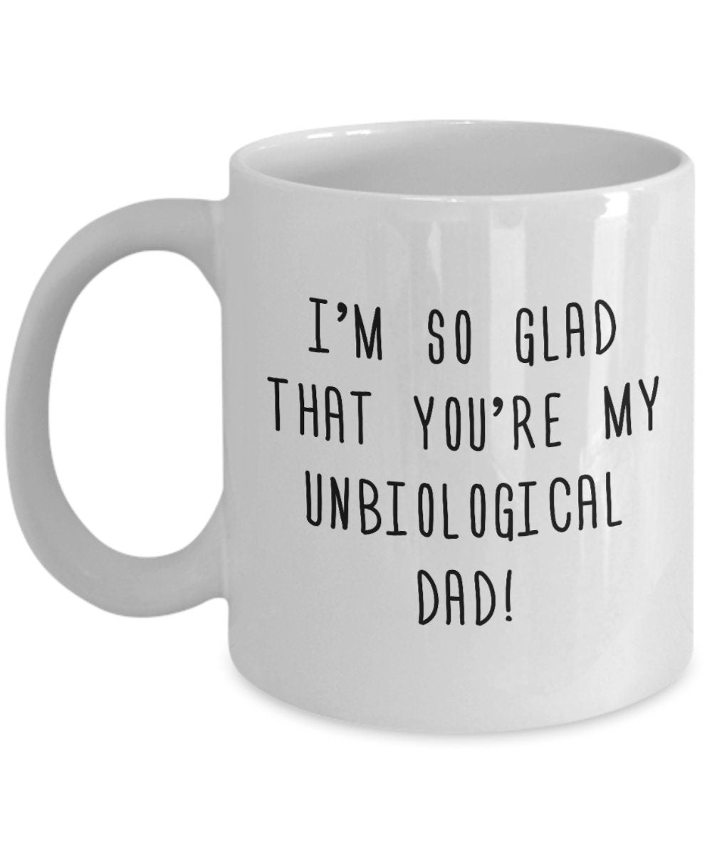 Stepfather Coffee Mug Stepdad Gift Cute Stepfather Present Father39s Day Gift For Stepdad I39m So Glad You39re My Unbiological Dad Graphic Tee – Everyday Comfort · Great Gift For Fans