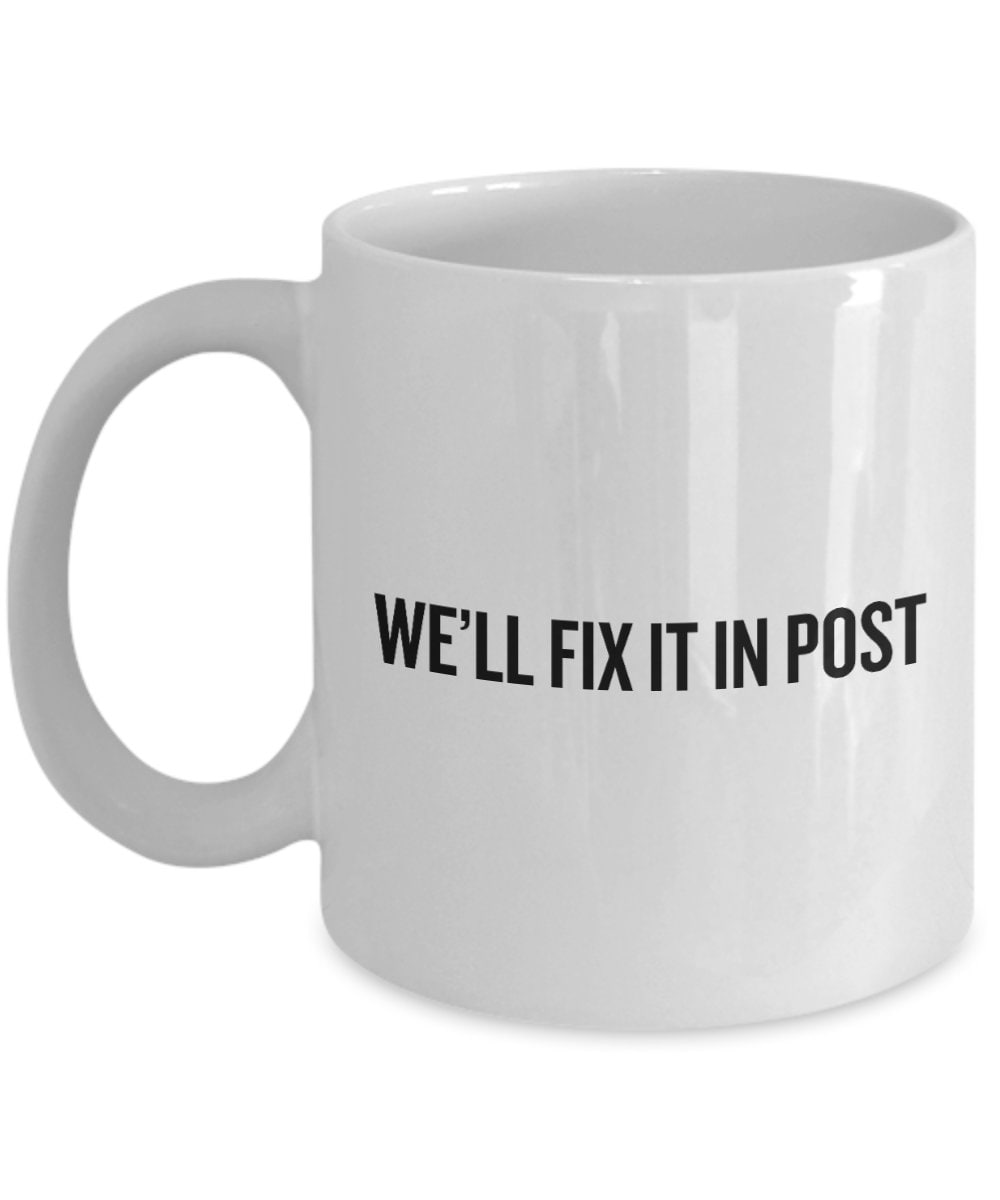 Filmmaker Gift Cinematographer Mug Director Of Photography We39ll Fix It In Post Graphic Tee – Everyday Comfort · Must-Have Style