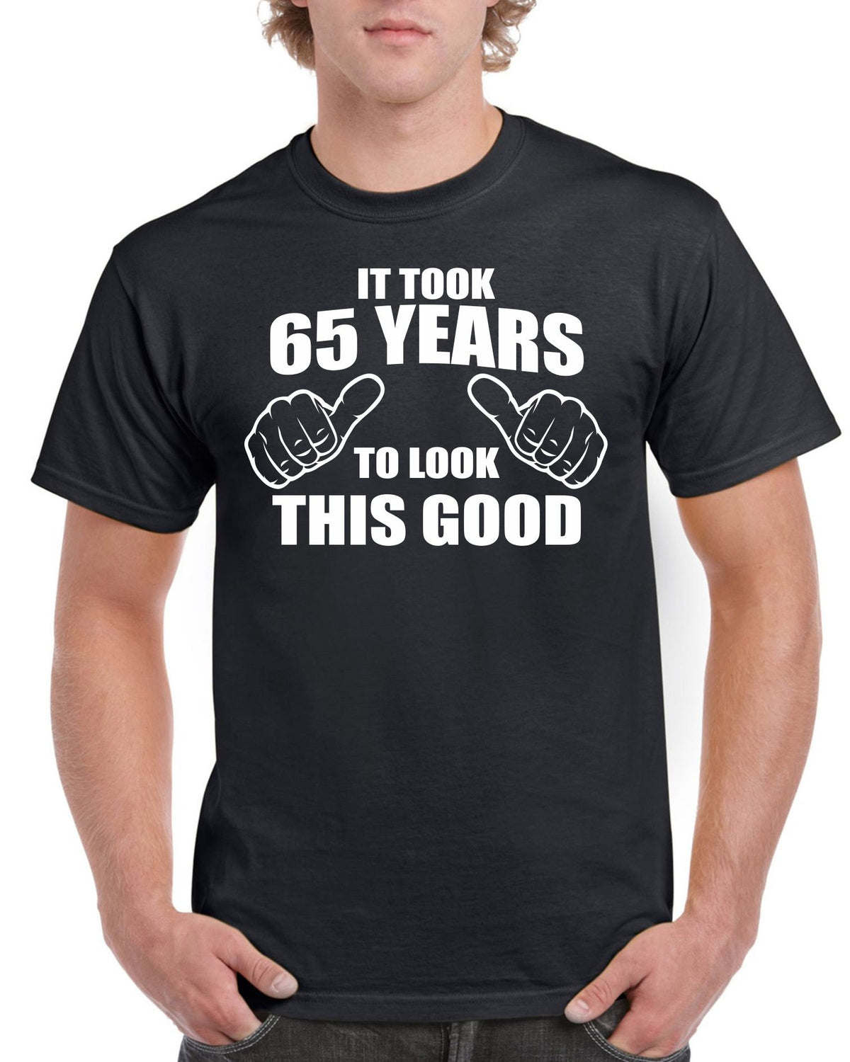 Mens 65th Birthday TShirt Top Shirt Gift Present Sixty Five It Took 65 Years To Look This Good Funny Tee Year 1957 Graphic Tee – Everyday Comfort · High-Quality Print