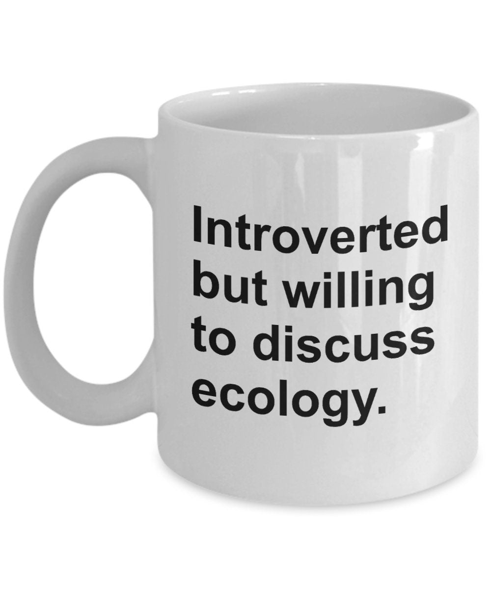 Funny Ecologist Gift Ecology Coffee Mug Ecologist Present Introverted But Willing To Discuss Ecology Graphic Tee – Premium Graphic · Top Pick For Any Outfit