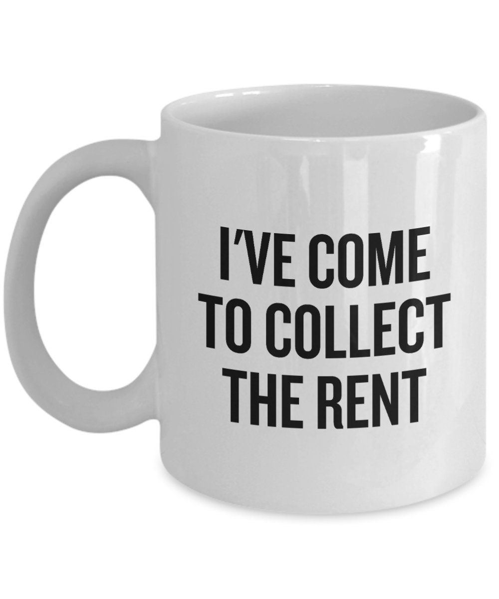 Funny Landlord Gift Landlord Coffee Mug Landlady Gift I39ve Come To Collect The Rent Property Owner Gift Graphic Tee – Cozy Vibes · Must-Have Style