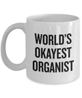 Funny Organist Gift Organ Player Coffee Mug Church Organ Player Pipe Organ Player Present World39s Okayest Organist Graphic Tee – Everyday Comfort · Must-Have Style