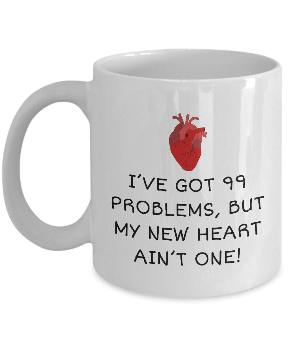 Heart Recipient Mug Heart Transplant Gift Heart Surgery Present 99 Problems But My New Heart Ain39t One Graphic Tee – Warm & Stylish · Great Gift For Fans