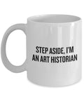 Funny Art Historian Gift Art History Mug Step Aside I39m An Art Historian Graphic Tee – Premium Graphic · Top Pick For Any Outfit