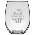 Sarcasm Stemless Wine Glass quotTo Quote Hamlet 39NO39quot Great Gift for Boss Employee Coworker English Teacher Shakespeare Gift Graphic Tee – Cozy Vibes · Top Pick For Any Outfit
