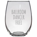 Funny Dancer Gift Ballroom Dancing Gift Ballroom Dance Ballroom Dancer Fuel Stemless Wine Glass Graphic Tee – Easygoing Wear · Great Gift For Fans
