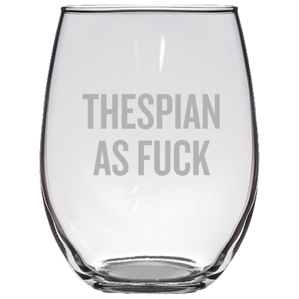 Funny Actor Gift Actor Stemless Wine Glass Thespian Gift Idea Theater Geek Theater Teacher Thespian As Fuck Graphic Tee – Fan Favorite · Must-Have Style