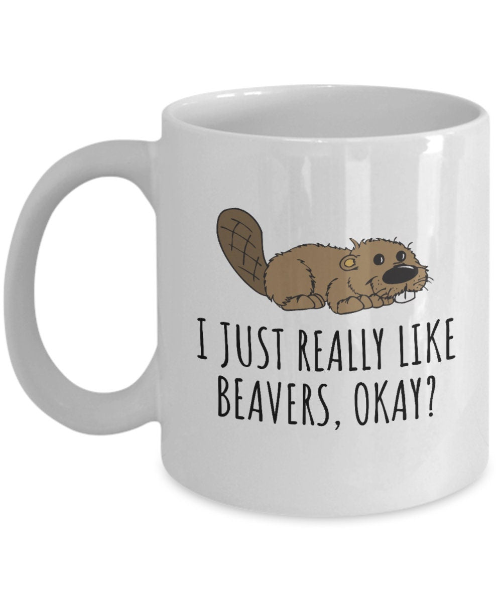 Funny Beaver Gift Beaver Coffee Mug Beaver Lover Present For Beaver Fans I Just Really Like Beavers Graphic Tee – Aesthetic Look · Great Gift For Fans