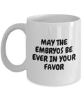 Embryologist Gift IVF Mug Embryology Coffee Mug Fertility May The Embryos Be Ever In Your Favor Graphic Tee – Feel-Good Design · Trending Graphic Apparel