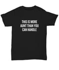 Funny Aunt Gift Aunt Shirt Present For Aunts Mother39s Day Gift Birthday Gift More Aunt Than You Can Handle Unisex Tee Graphic Tee – Aesthetic Look · Perfect For Daily Wear