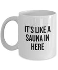 Funny Sauna Gift Sauna Mug Sauna Lover Present For Fans Of Sauna It39s Like a Sauna In Here Graphic Tee – Feel-Good Design · Great Gift For Fans