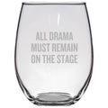 Funny Acting Gift Thespian Gift Theater Teacher Present All Drama Must Remain On Stage Theater Geeks Stemless Wine Glass Graphic Tee – Aesthetic Look · Perfect For Daily Wear