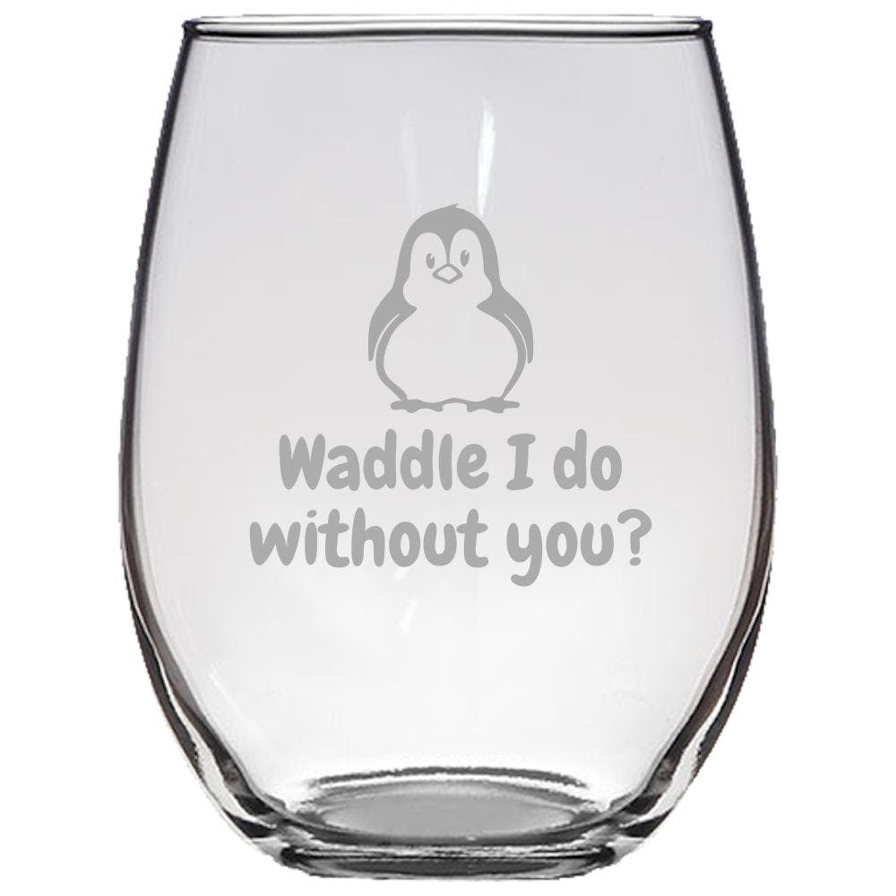Cute Stemless Wine Glass Valentine39s Day Gift Anniversary Penguin Gift Birthday Present Cute Penguin Waddle I Do Without You Graphic Tee – Aesthetic Look · Perfect For Daily Wear