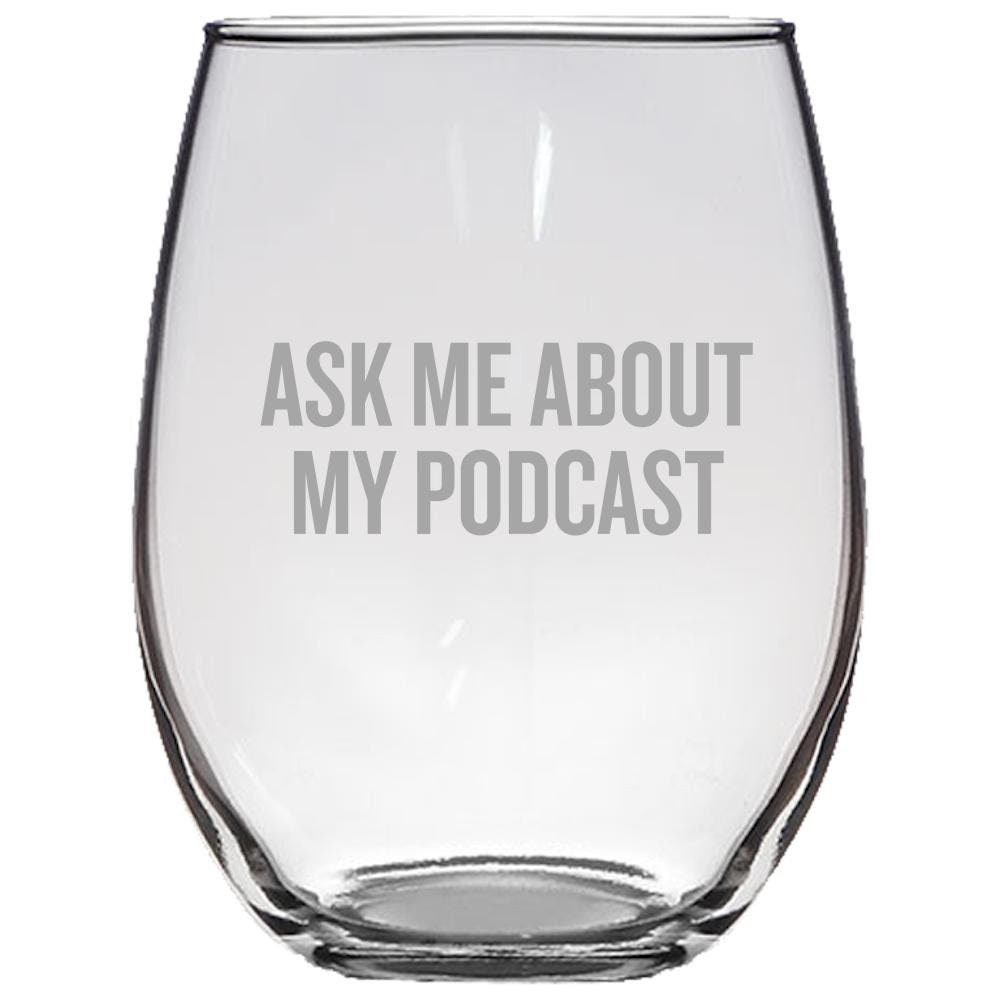 Podcast Stemless Wine Glass Podcaster Gift Podcasting Present Ask Me About My Podcast Graphic Tee – Aesthetic Look · Trending Graphic Apparel