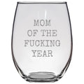 Funny Mom Gift Mother Gift Idea Mother39s Day Mother39s Birthday Gift Mom Of The Fucking Year Rude Mom Gift Stemless Wine Glass Graphic Tee – Bold Style · High-Quality Print