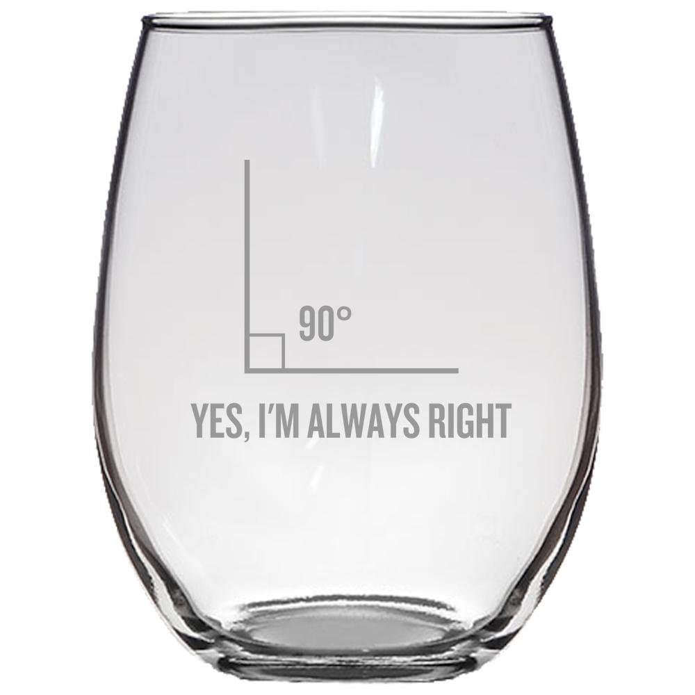 Funny Geometry Gift Stemless Wine Glass Math Teacher Gift Funny Math Pun Yes I39m Always Right Graphic Tee – Fan Favorite · Trending Graphic Apparel